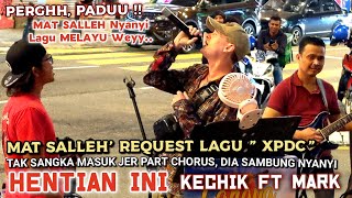 🔥MAT SALLEH Request Lagu XPDC HENTIAN INIquot 🔴Tk Sangka Part Chorus Dia Masuk Sambung NyanyiPADUu❗ [upl. by Metzgar]