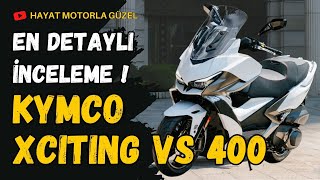 Kymco Xciting VS 400  En Detaylı İnceleme  Hayat Motorla Güzel [upl. by Aicenet743]