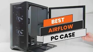 7 Best Airflow PC Cases 2024  Reviews and Buying Guide [upl. by Nymrak]