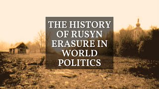 The History of Rusyn Erasure in World Politics [upl. by Acinelav212]