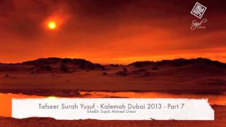 Tafseer Surah Yusuf  Kalemah Dubai 2013  Part 7  Sheikh Sajid Ahmed Umar [upl. by Lionel]