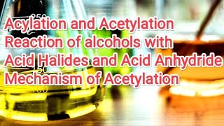 Lec4 Acetylation of alcohols Mechanism Reaction of alcohols with Acid Anhydride amp Acid halides [upl. by Eelinej]