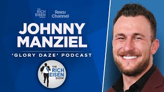 Johnny Manziel Talks New ‘Glory Daze’ Podcast Heisman Vote amp More with Rich Eisen  Full Interview [upl. by Jar]