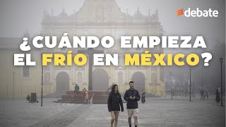 Invierno en México 2023 Cuándo empieza fechas y estados afectados [upl. by Yht]