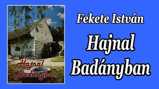 Fekete István  Hajnal Badányban [upl. by Ariella]