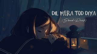 Dil Mera Tod Diya SlowedReverb  Alka Yagnik  Kasoor  Bollywood Lofi  Old Melody  MUSIC WORLD [upl. by Idou]