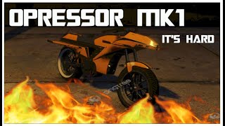 Its Hard  Oppresor MK1 GTA Online [upl. by Diraf154]