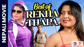 Best of REKHA THAPA  Nepali Movies  Rekha Thapa Superhit Nepali Movies [upl. by Ellenehc637]