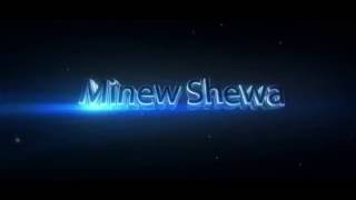 Minew Shewa Tube  Official Video [upl. by Lowson]