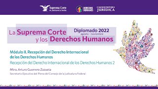 Jueves 18 de agosto de 2022 Diplomado quotLa Suprema Corte y los Derechos Humanosquot 2022 Módulo II [upl. by Prospero]