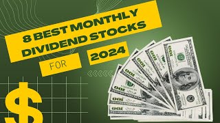 8 Best Monthly Dividend Stocks For 2024 [upl. by Netsirhk905]