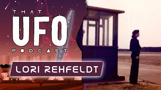 That UFO Podcast  Episode 57  Lori Rehfeldt [upl. by Codding]