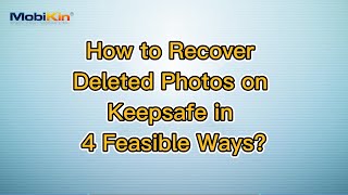 How to Recover Deleted Photos on Keepsafe in 4 Feasible Ways [upl. by Harac]