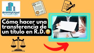 Como hacer una transferencia de titulo en RD🇩🇴 [upl. by Tonry]