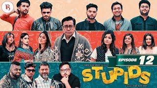 Stupids  Episode 12  Bannah  Sahiduzzaman Selim  Shawon  Farhan  Arnob  Siam  Anik  Urmila [upl. by Higgs405]