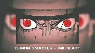 Demon Smacker  MK Slatt [upl. by Eiznekcam134]