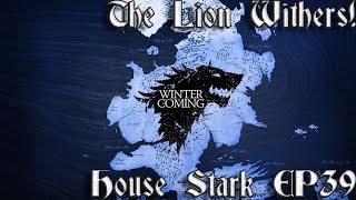 39 The Lion Withers  House Stark Campaign  Game Of Thrones Fire and Blood [upl. by Inglebert551]