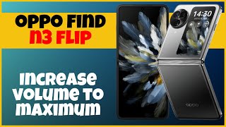 Increase volume to maximum Oppo Find N3 Flip  How to set Volume setting  How to use volume setting [upl. by Earahs]