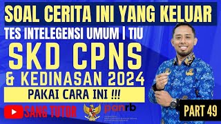 PART 49 BOCORAN SOAL ASLI  SOAL CERITA  TIU  SKD CPNS amp KEDINASAN 2024 [upl. by Nydroj941]