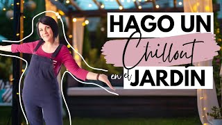 ¡Transformando mi jardín Hago un Rincón Chillout para el Verano [upl. by Giltzow]