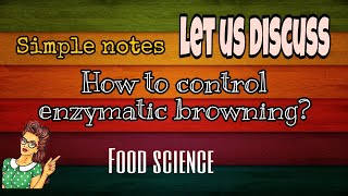 Browning reactions Part 3  How to control enzymatic browning  Food science [upl. by Guglielmo69]