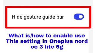 what ishow to enable use hide gesture guide bar in Oneplus nord ce 3 lite 5g [upl. by Rillings425]