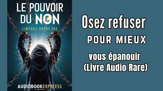 Le Pouvoir De Dire Non  Osez Refuser Pour Mieux Vous Épanouir  livresaudio [upl. by Tigram]