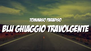 BLU GHIACCIO TRAVOLGENTE  Tommaso Paradiso Lyrics  Testo [upl. by Merrilee]