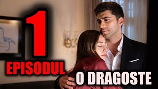 EPISODUL 1 DIN NOUL SERIAL „O DRAGOSTE”  CÂTE EPISOADE ARE ȘI DESPRE CE ESTE VORBA [upl. by Meaghan]