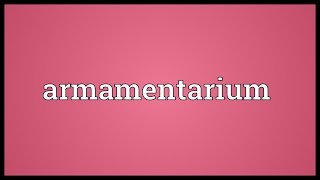 Armamentarium Meaning [upl. by Ambrosane174]