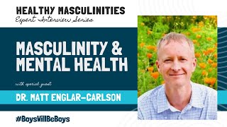 Healthy Masculinities Series Dr Matt Englar Carlson [upl. by Welcome904]