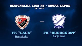 Regionalna liga RS  grupa Zapad 26 kolo FK quotLaušquot Banja Luka  FK quotBudućnostquot Banja Luka [upl. by Flessel]