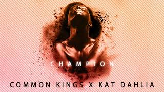 👑 Common Kings amp Kat Dahlia  Champion Clean [upl. by Sucramaj]