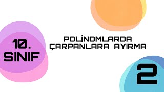 POLİNOMLARDA ÇARPANLARA AYIRMA2 10 SINIF [upl. by Hoebart82]