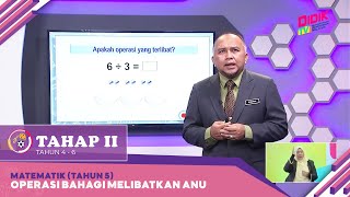 Tahap II 2022  Matematik Tahun 5 Operasi Bahagi Melibatkan Anu [upl. by Chappy]