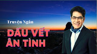 Truyện ngắn quotDẤU VẾT ÂN TÌNHquot của nhà văn Nguyễn Ngọc Ngạn amp Thanh Lan  Truyện AudioBook 17 [upl. by Reine]