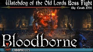 Bloodborne  Cursed and Defiled Chalice Dungeon Layer 2  Watchdog of the Old Lords Boss Fight NG [upl. by Aivatahs]