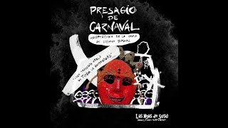 Presagio de Carnaval  versión sin cortes [upl. by Rehprotsirhc455]