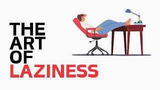 Mastering The Art Of Laziness Overcoming Procrastination [upl. by Etteniotnna]