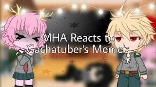 MHA Reacts to Gachatuber Memes [upl. by Zoeller]