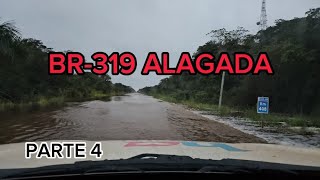 VÁRIOS ALAGAMENTOS NA BR319 PARTE 4 EP252024 [upl. by Ema]