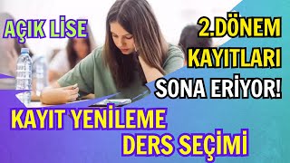 2 Dönem Açık Lise Kayıt Yenileme Ders Seçimi Sınav Bölgesi Seçimi Sona Eriyor [upl. by Arretak984]