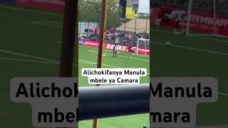 Alichokifanya Manula mbele ya Camara ayomamedia [upl. by Smallman]