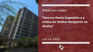 Jeanne Marie Gagnebin e a crítica de Walter Benjamin ao direito [upl. by Morrissey]