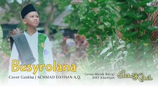 BUSYROLANA  Cover Gaskha  Ahmad Dayhan Aqilul Haq [upl. by Airotcivairam785]