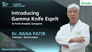 Dr Rana Patir Unveils the Revolutionary Gamma Knife Esprit at Fortis Hospital Gurugram [upl. by Olag487]