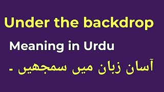 Under the backdrop meaning in Urdu [upl. by Irret694]