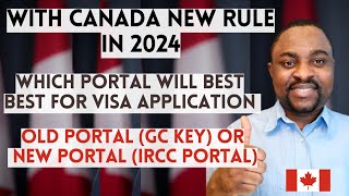 Old GCKey Portal vs New IRCC Portal Which Will Be Better to Apply for Canada Study Permit in 2024 [upl. by Hanako]