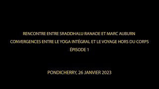 Sraddhalu amp Marc Auburn  Convergences between Integral Yoga amp the journey out of the body EN sub [upl. by Carlo172]