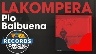 Lakompera  Pio Balbuena Official Lyric Video [upl. by Grimes]